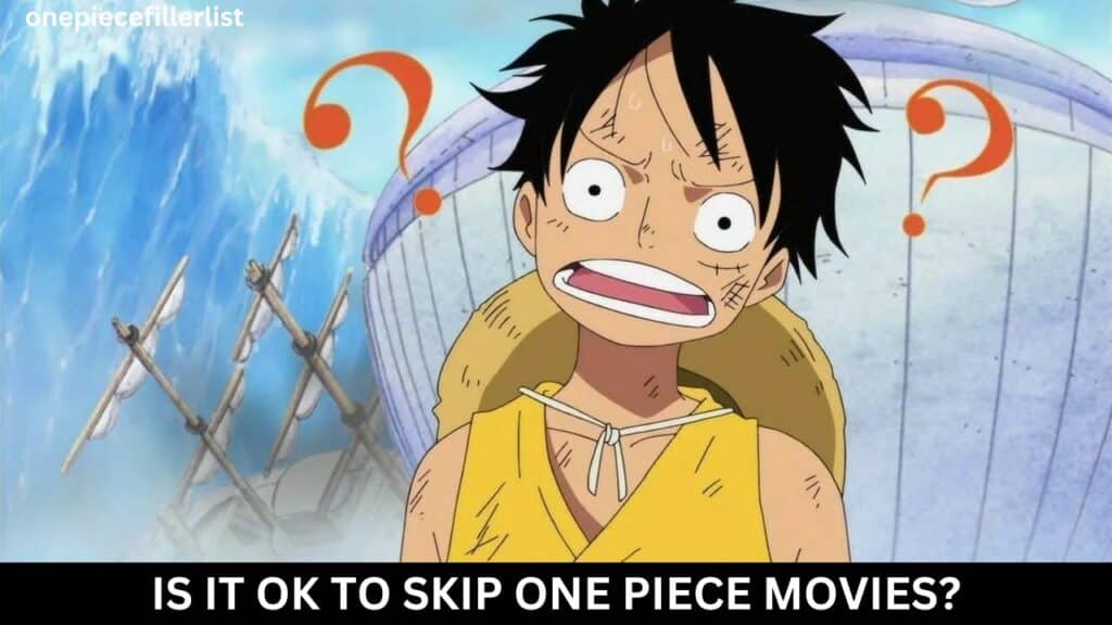 Is it OK to skip One Piece movies?